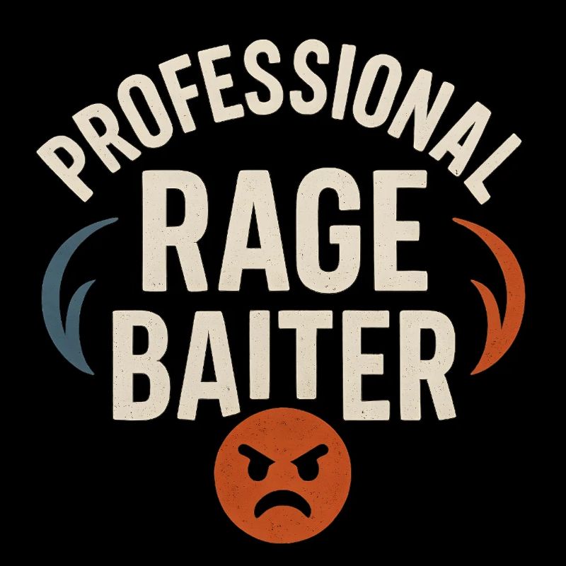 Rage Baiter professionnel, drôle de dicton