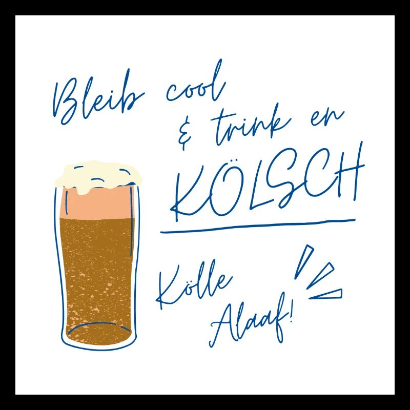 Bleib cool Kölsch Design, Karneval ein Leben lang 