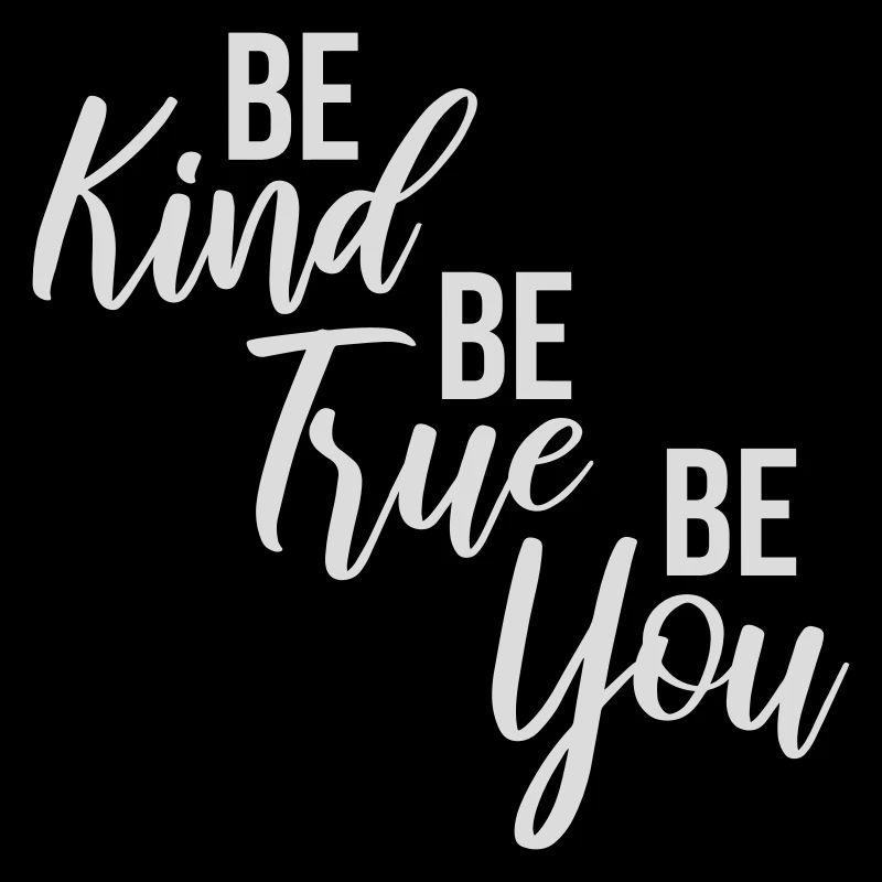 Be Kind Be True Be You Inspirational Self-Love