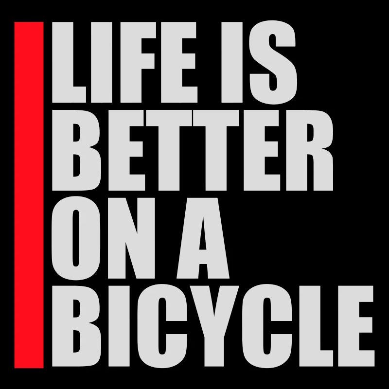 Life is better on a bicycle Cycling Saying Sport