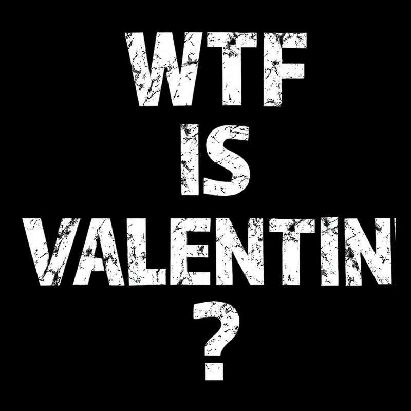 WTF Is Valentin