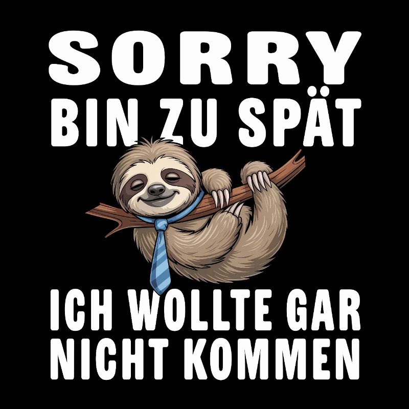 Sarkasmus Faultier – Sorry Bin Zu Spät