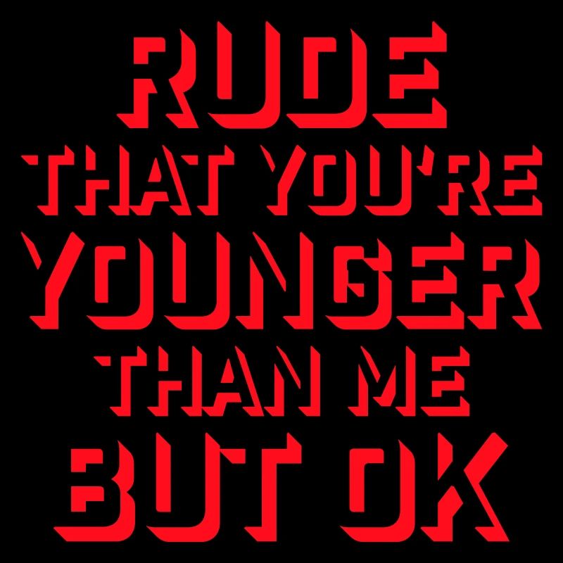 C’est impoli que tu sois plus jeune que moi mais d’accord. Anniversaire