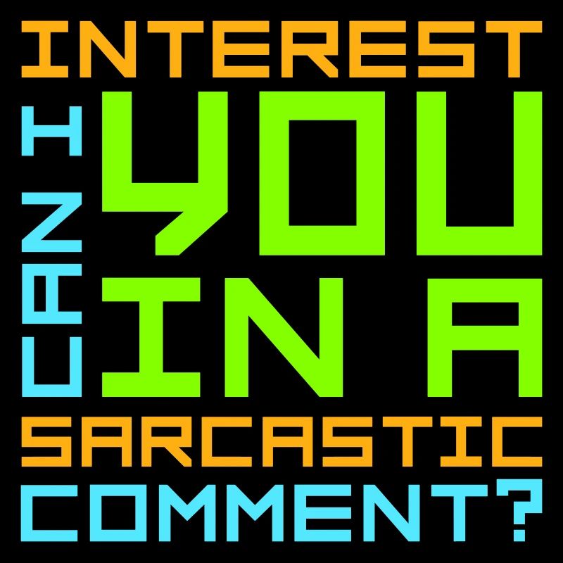 Can I Interest You In A Sarcastic Comment Lustig