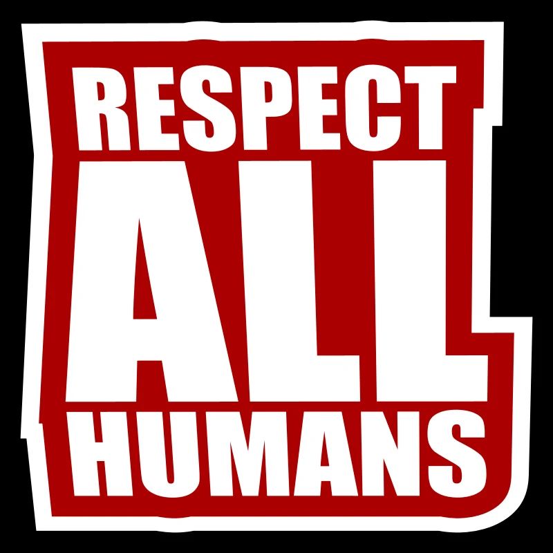 Respect All Humans Statement Menschlichkeit Spruch