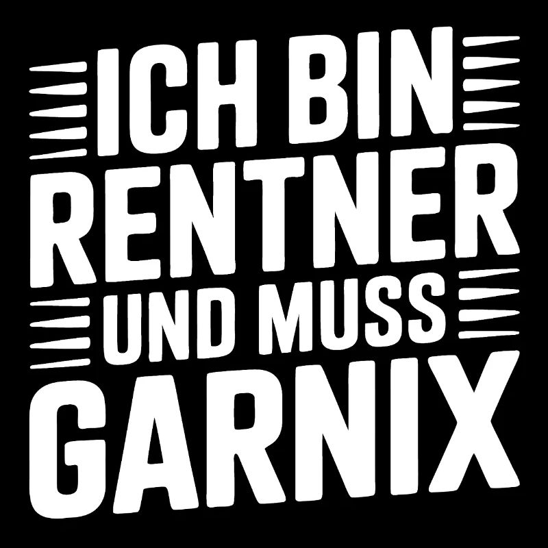 Ich bin Rentner und muss Garnix