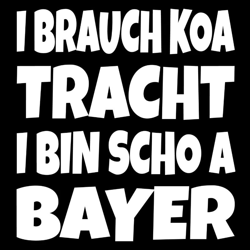 I brauch koa Tracht...
