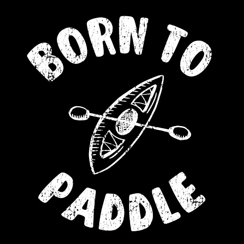 Born To Paddle Kajak - Kanu - Kayak - Boot