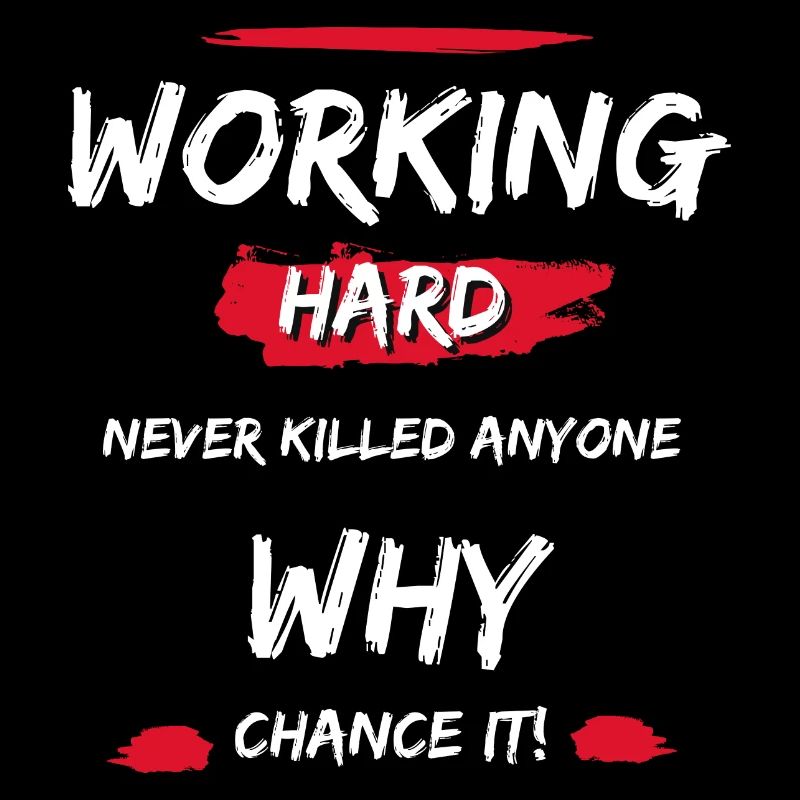 Working Hard Never Killed Anyone - Why Chance It!