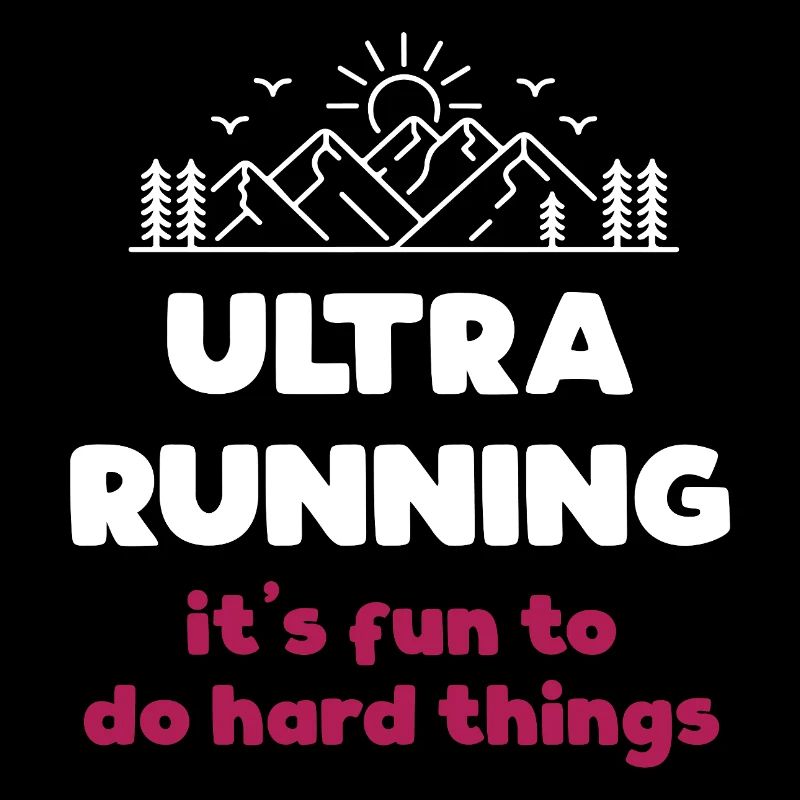 Ultra Running - It's Fun to Do Hard Things