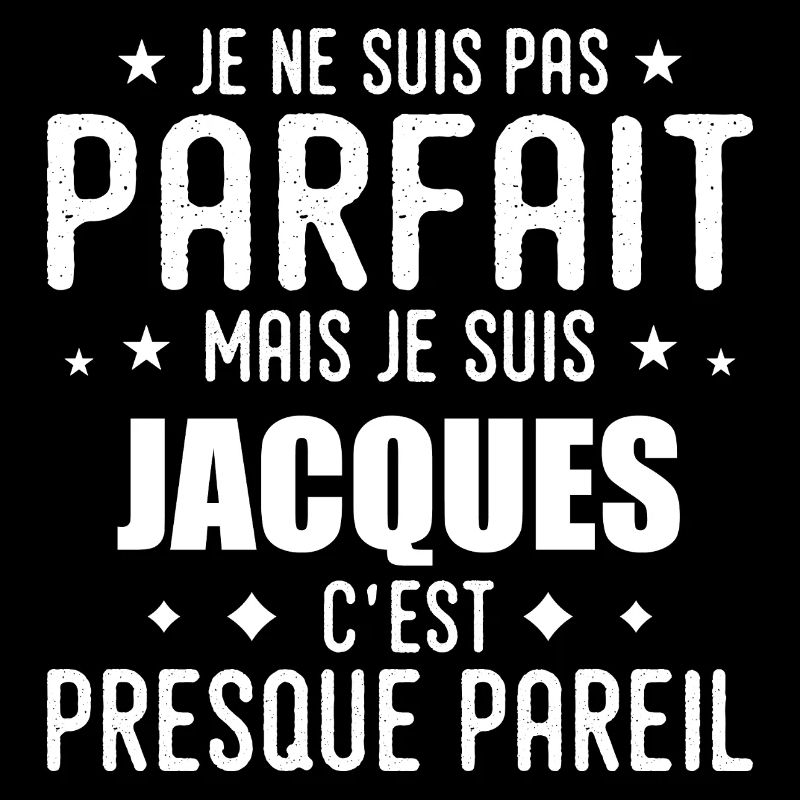 Jacques: authentic, imperfect, top, perfection