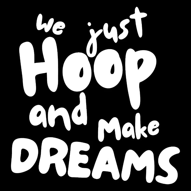 We Hoop and make Dreams