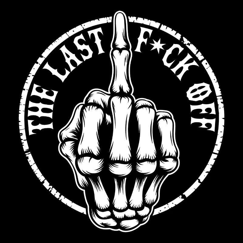 My Last F*ck Off – Skeleton Middle Finger Design