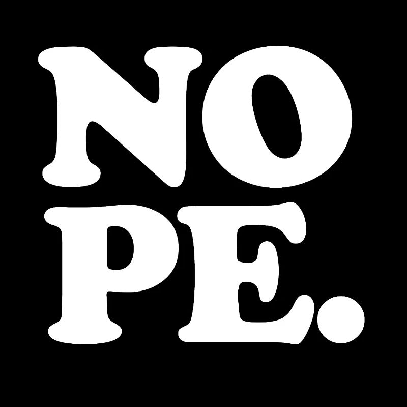 I say NOPE.