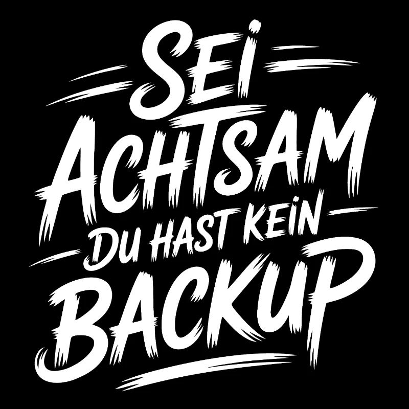 Das Leben is einmalig - Kein Backup