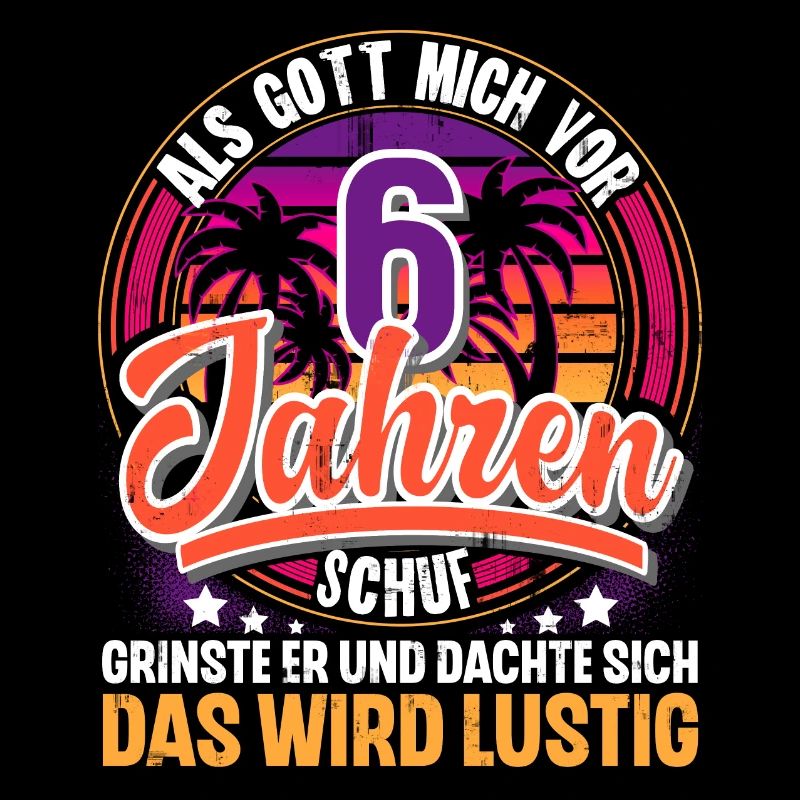 6. Geburtstag Als Gott Mich Schuf Vor