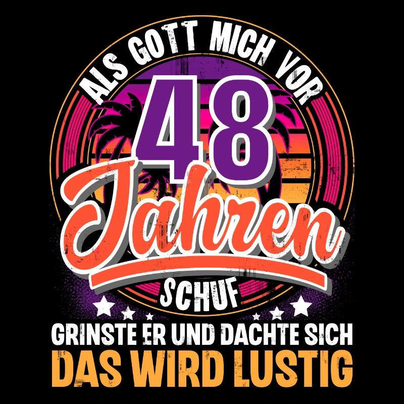48. Geburtstag Als Gott Mich Schuf Vor