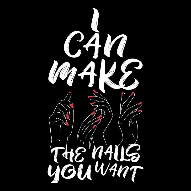 I Can Make The Nails You Want