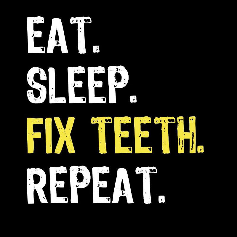Manger Sommeil Réparer les dents Répéter Chemise de dentiste