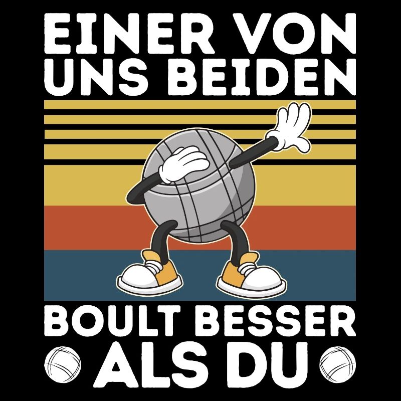 Einer von uns beiden boult - Bouler Petanque