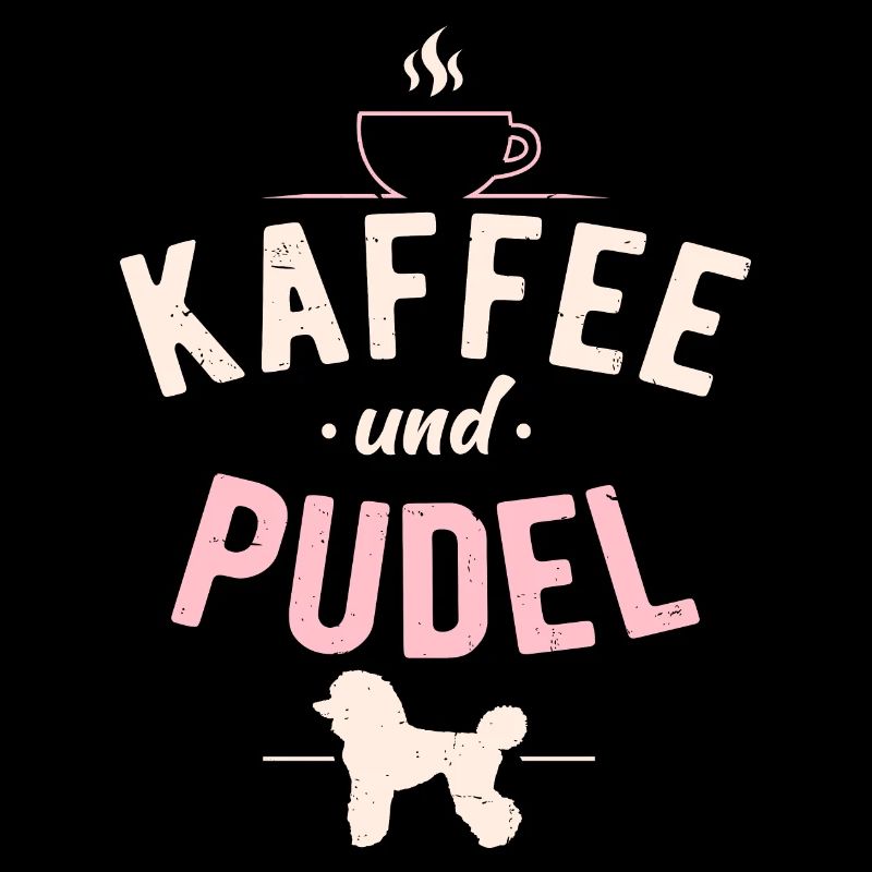 Kaffee und Pudel Hunde Spruch
