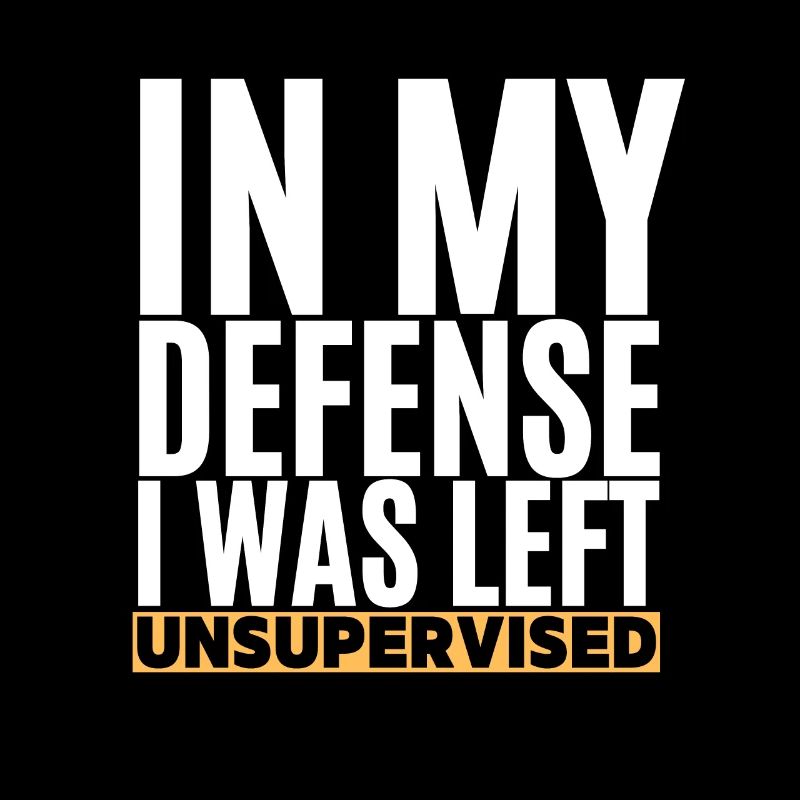 I Was Left Unsupervised