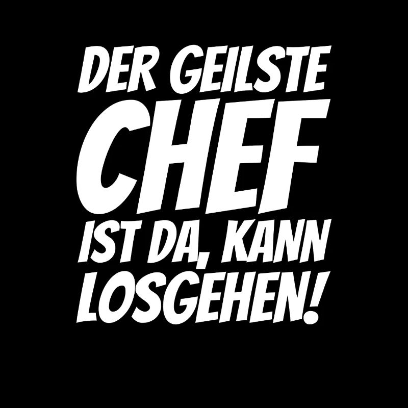 der beste chef ist da Lustiger Chef spruch stolz