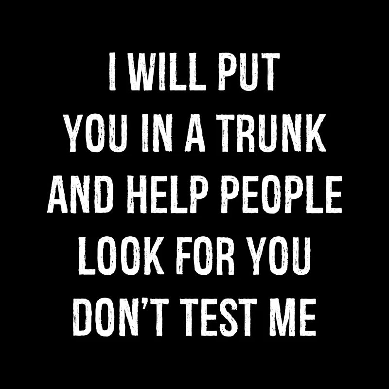 I will put you In a trunk and help people look