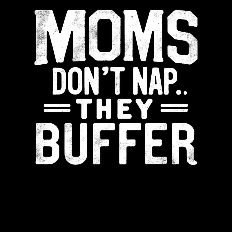 Moms Don’t Nap They Buffer Lustig Mama Geschenk