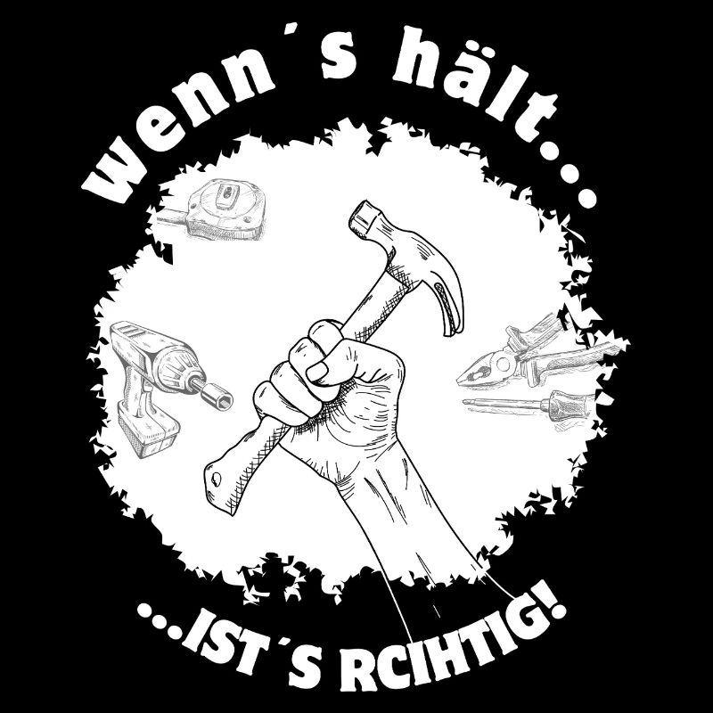 If it holds, it's right – tinkerers DIY humor