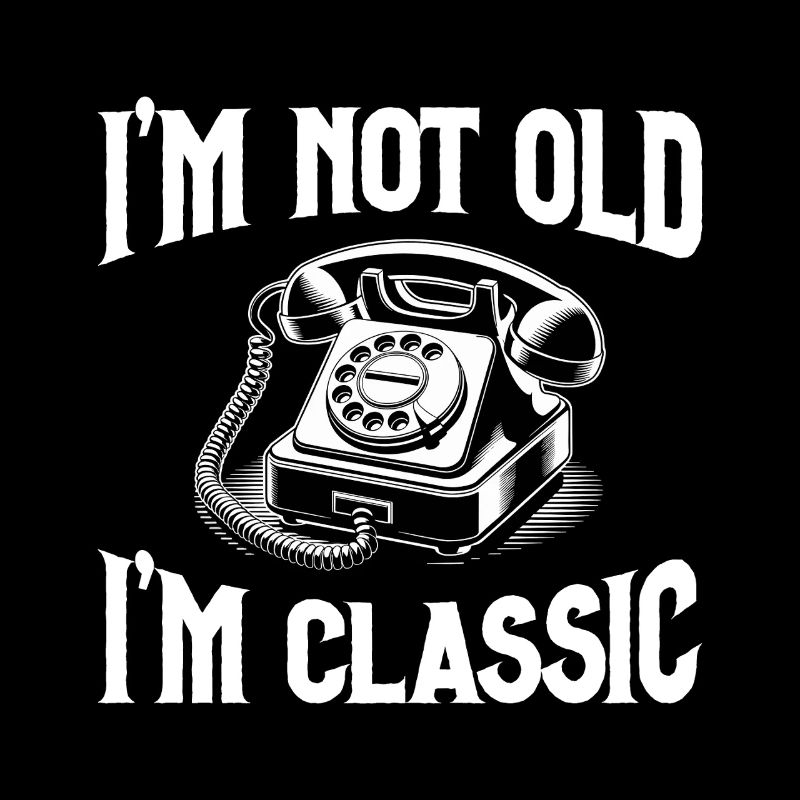 I’m Not Old – I’m Classic Retro Telefon