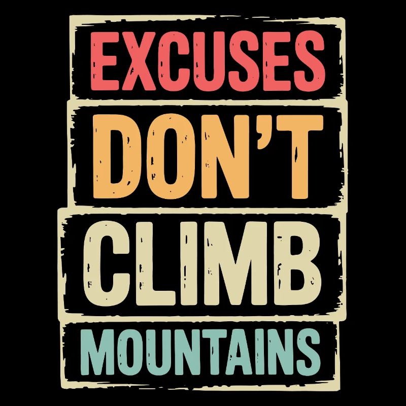 Mountains - Excuses Don't Climb Mountains