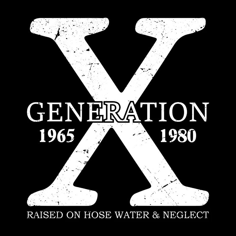 generation x raised on hose water and neglect