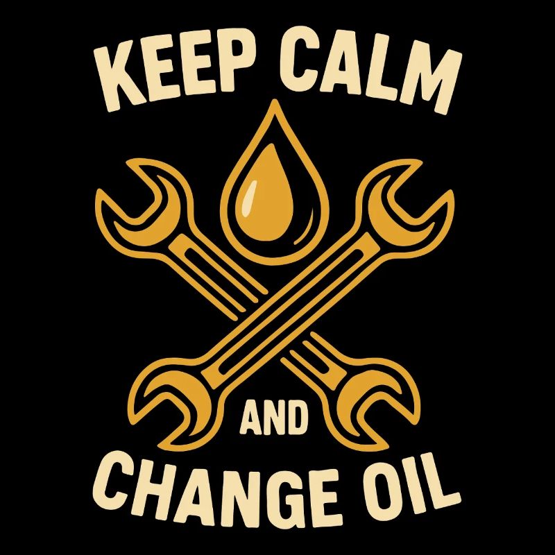 Keep calm and change oil Workshop mechanic