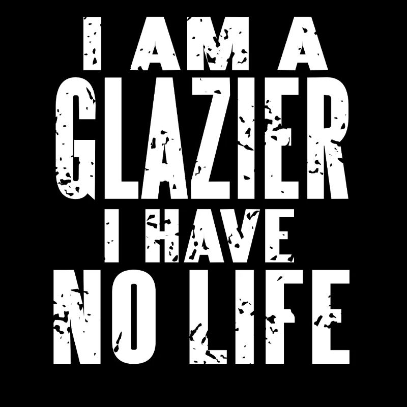 Glazier No Life Workaholic Humor Window Installer