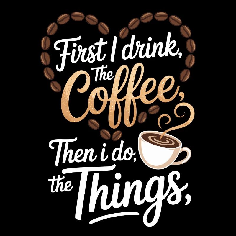 Funny First I Drink Coffee Quote