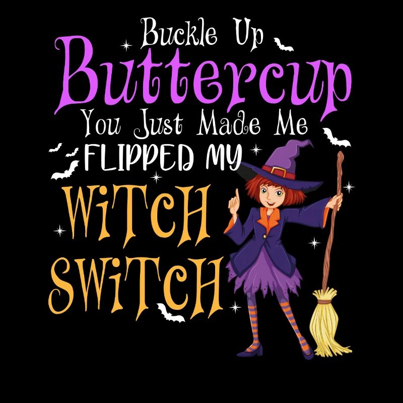 Buckle Up Buttercup Witch Switch Halloween