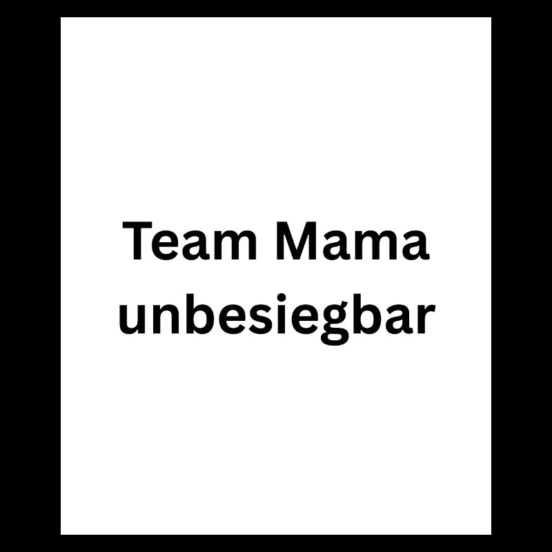 Team Mama Unbesiegbar
