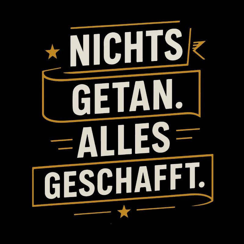 Nothing Done – Everything Done Saying Shirt Funny