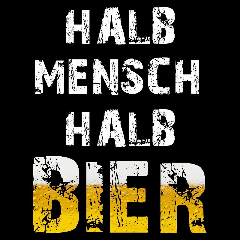 Halb Mensch Halb Bier Biertrinker Party Spruch