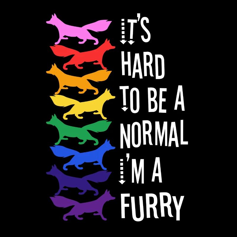 It's Hard To Be A Normal I'm A Furry