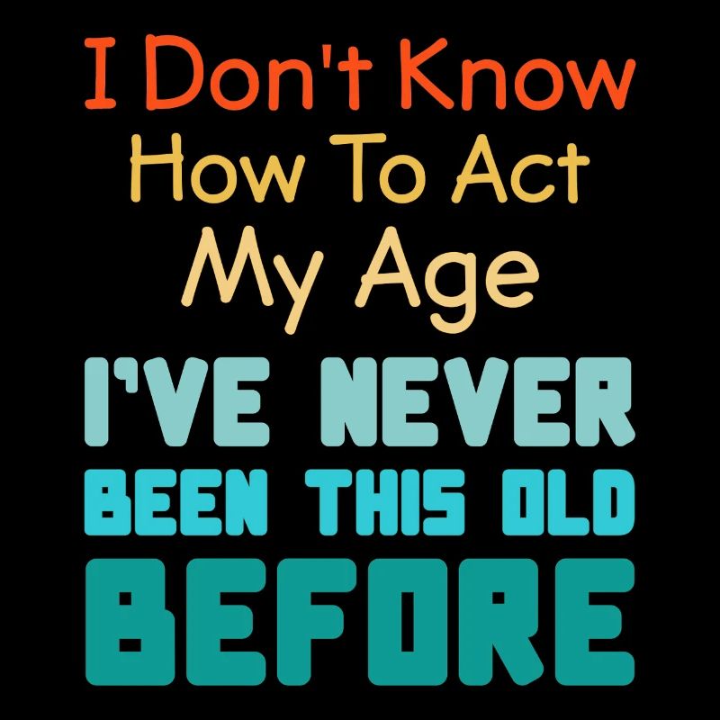 Drôle de dire que je ne sais pas comment agir mon âge