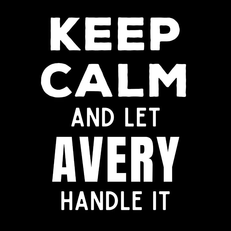 Keep Calm Lass Avery das regeln Lustiger Spruch