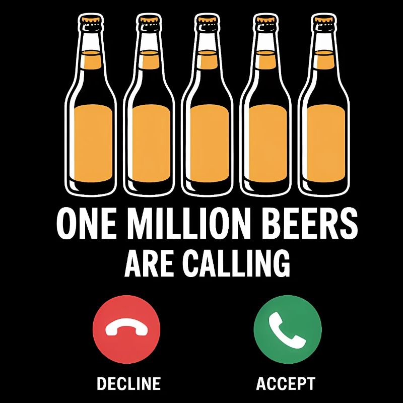 One MIllion Beers is calling - Funny Drinking Mem