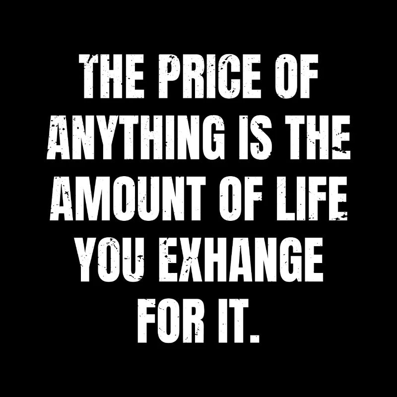 Le prix de tout est la durée de vie que vous