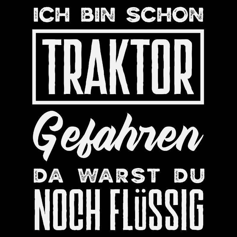 Ich bin schon Traktor gefahren du flüssig