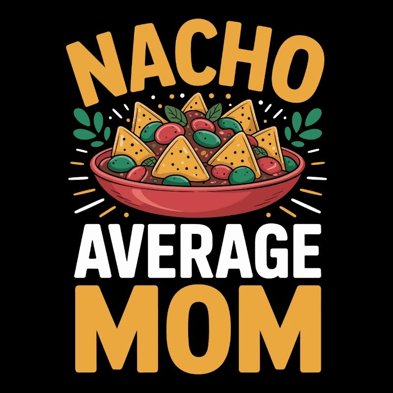 Nacho Average Mom Funny
