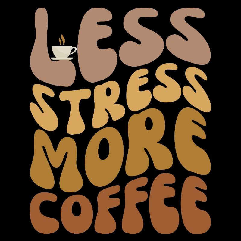 Less Stress More Coffee