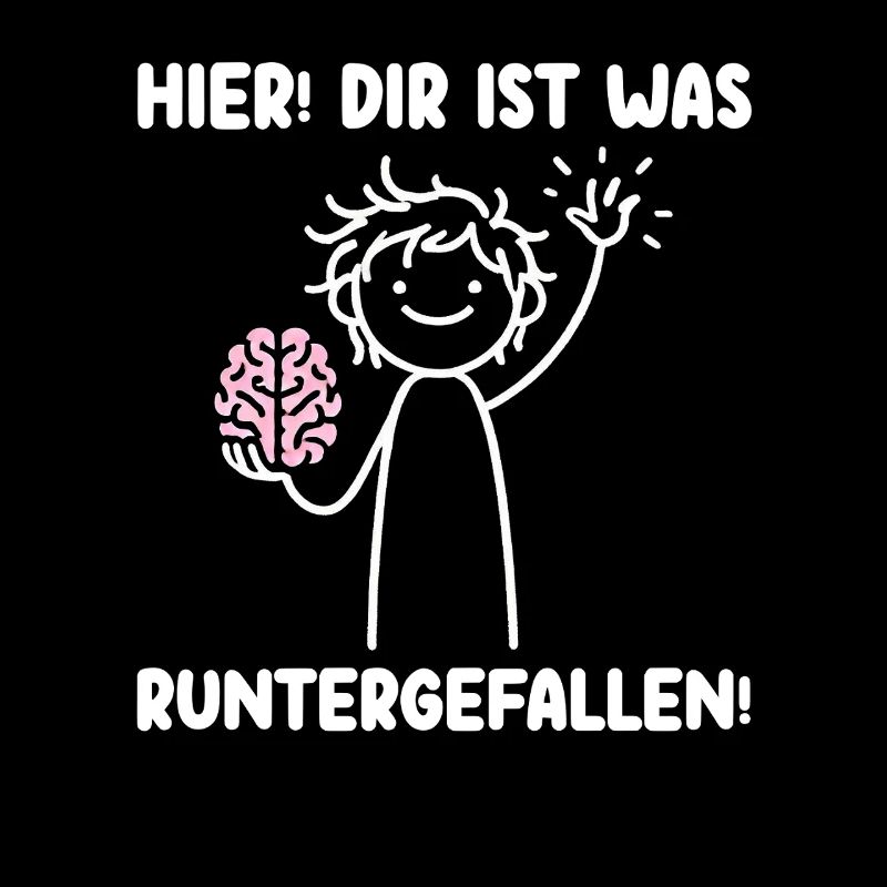 Hier Dir Ist Was Runtergefallen Sarkastischer