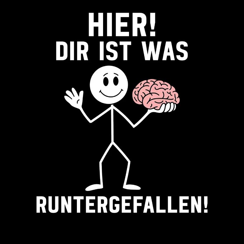 Hier Dir Ist Was Runtergefallen Sarkastischer